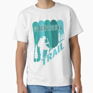 Hiking Apparel Id Rather be on a Trail Hiking